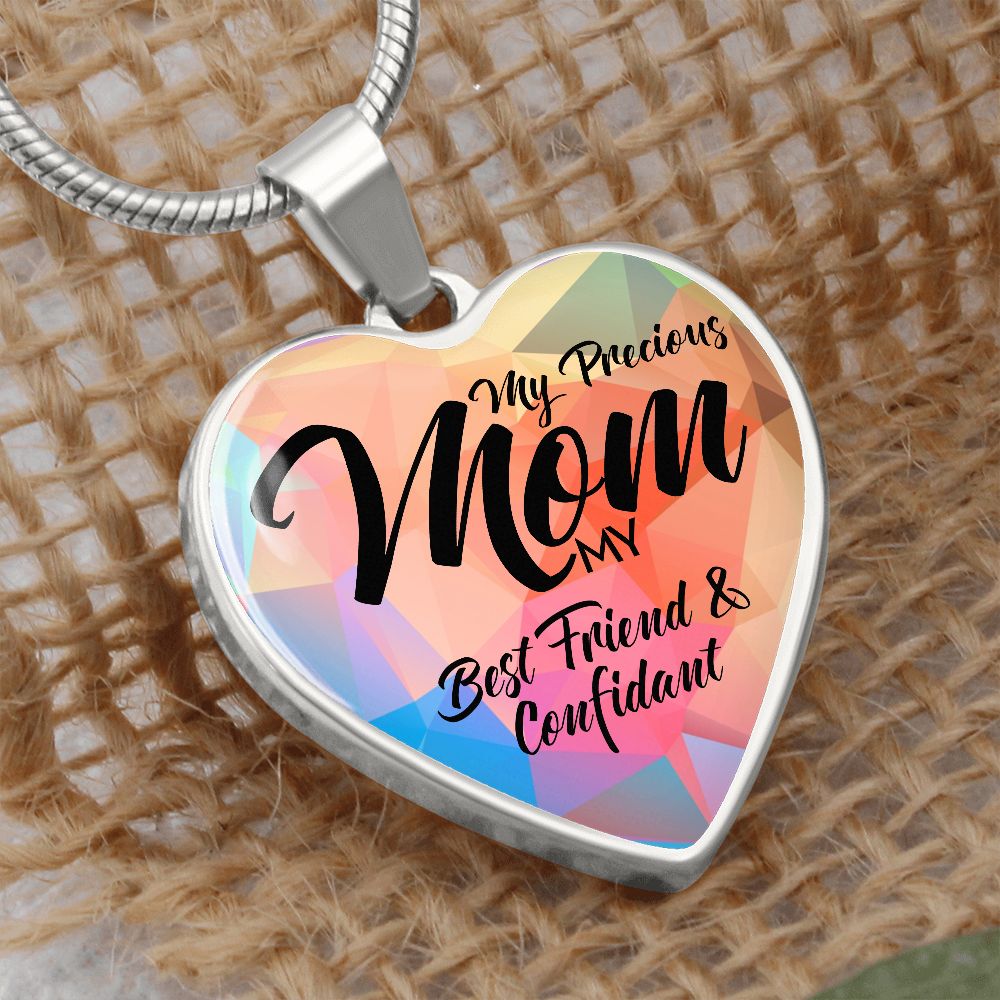 My Precious Mom, My Best Friend & Confidant - Luxury Heart Pendant Necklace - Gift for Mom