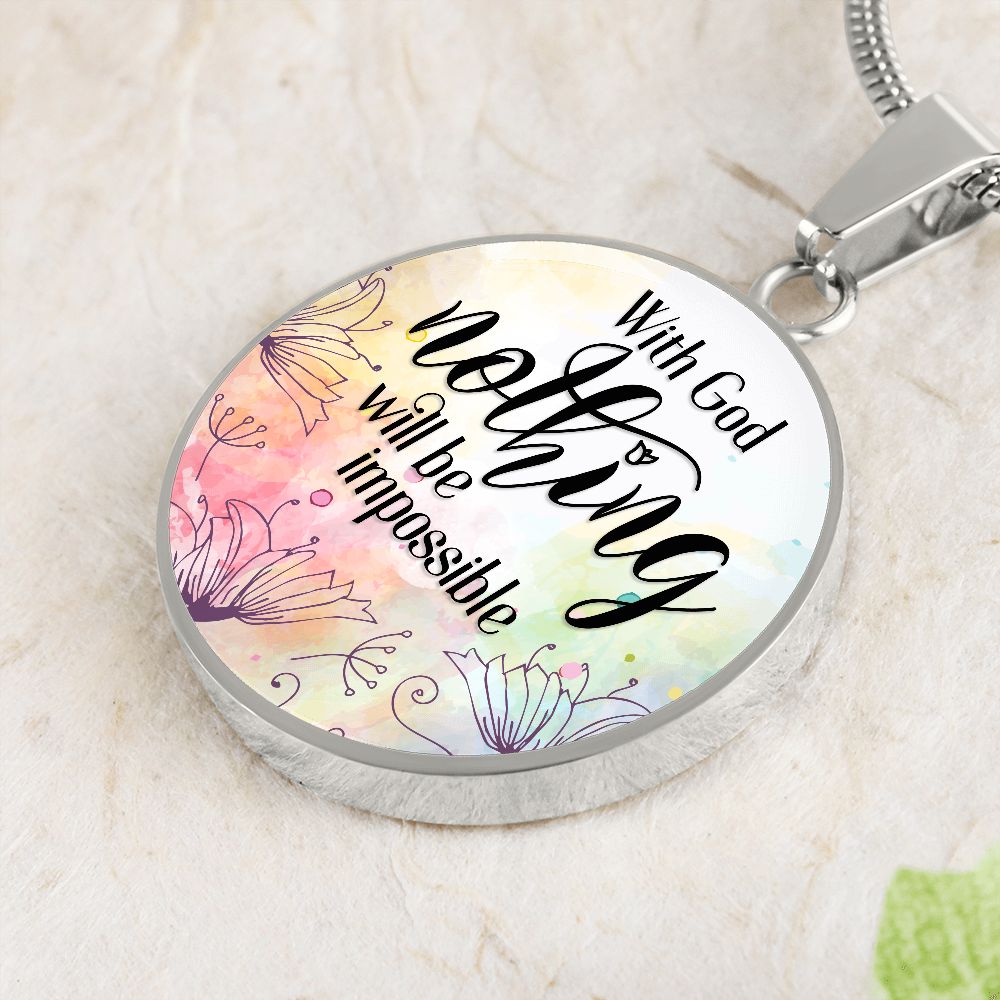 With God Nothing Will Be Impossible - Luxury Circle Pendant Necklace - Gift for Her