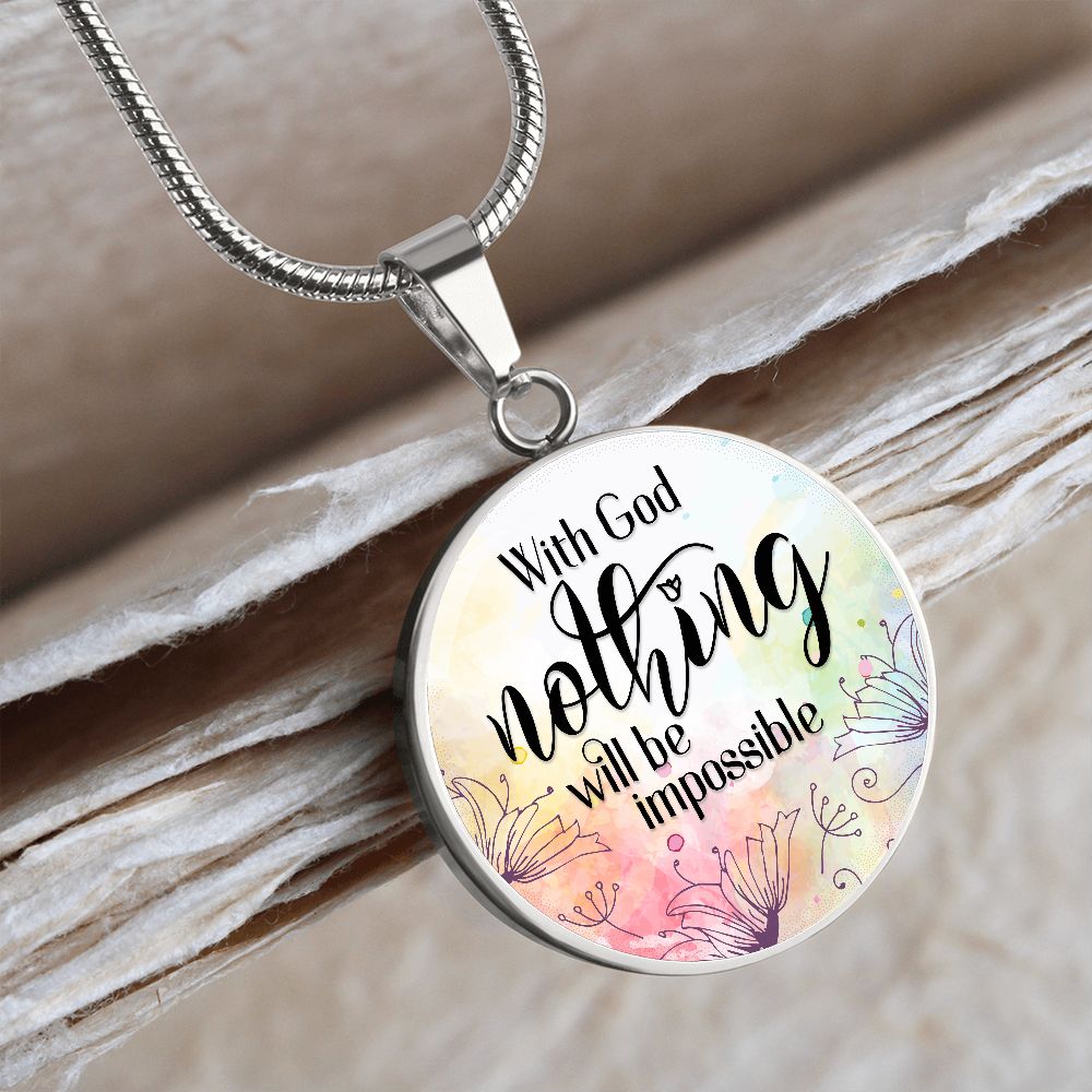 With God Nothing Will Be Impossible - Luxury Circle Pendant Necklace - Gift for Her