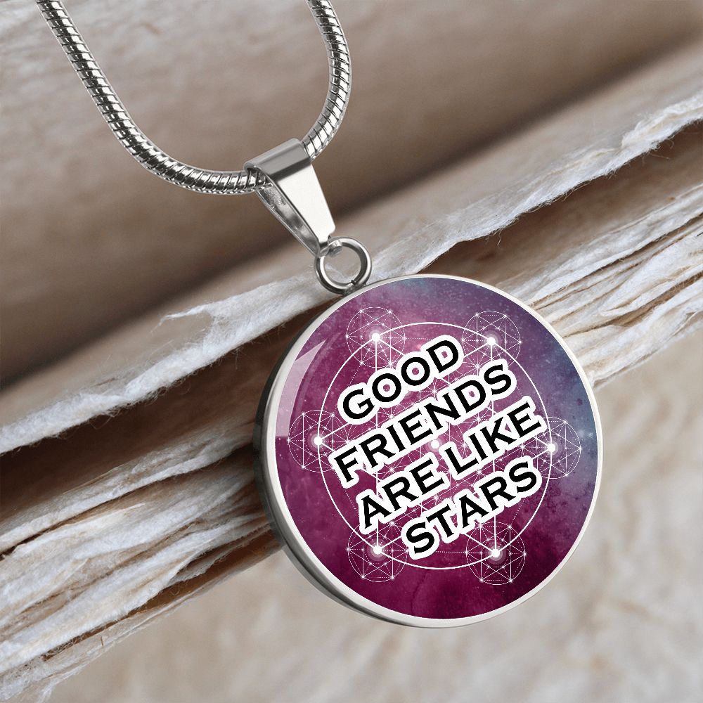Good Friends Are Like Stars - Circle Pendant Necklace - Gift for Friend