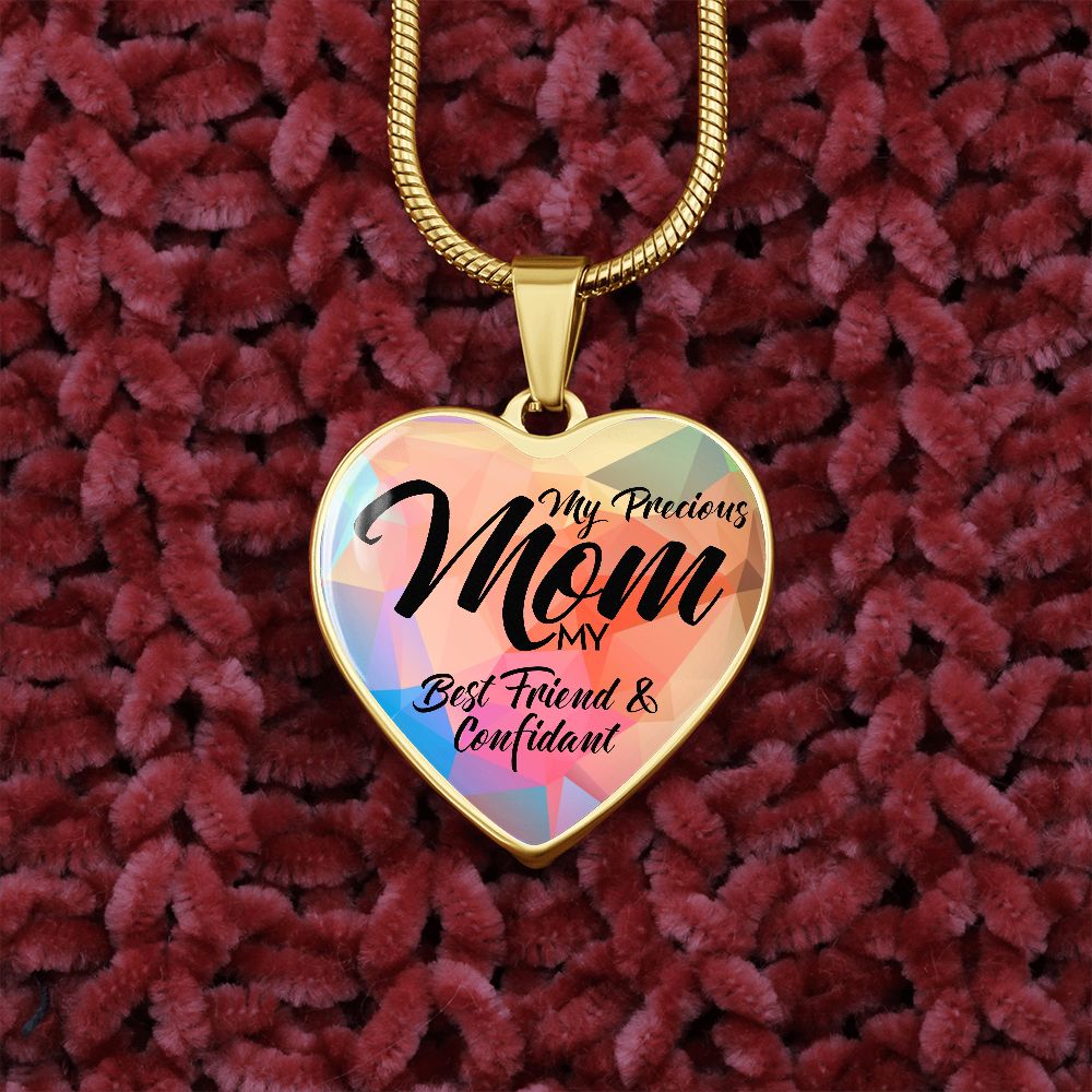 My Precious Mom, My Best Friend & Confidant - Luxury Heart Pendant Necklace - Gift for Mom