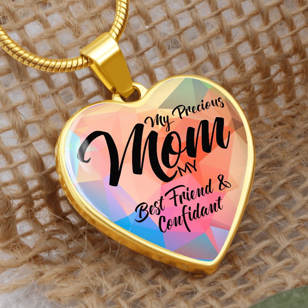 My Precious Mom, My Best Friend & Confidant - Luxury Heart Pendant Necklace - Gift for Mom