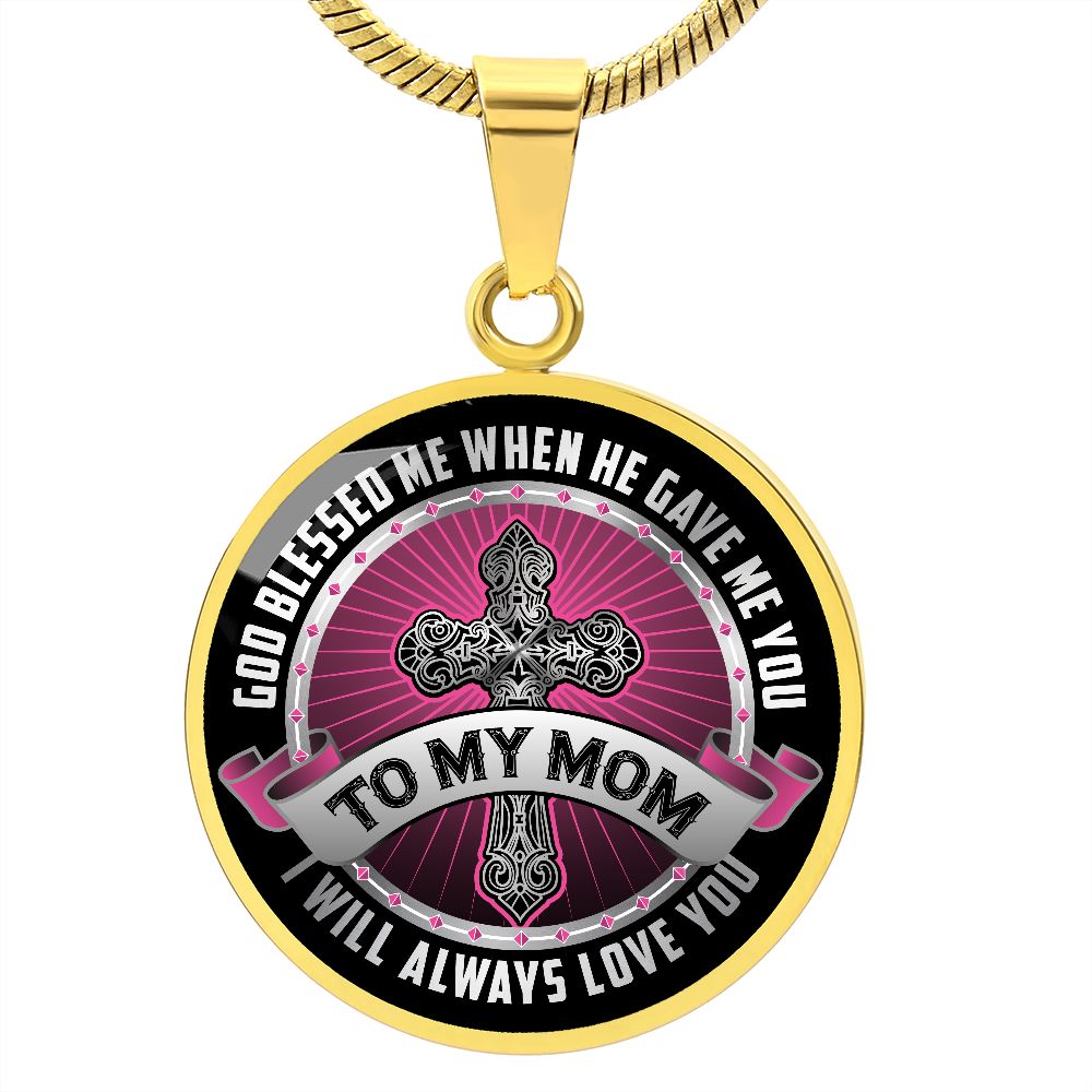 To My Mom, God Blessed Me When He Gave Me You - Circle Necklace - Gift for Mom