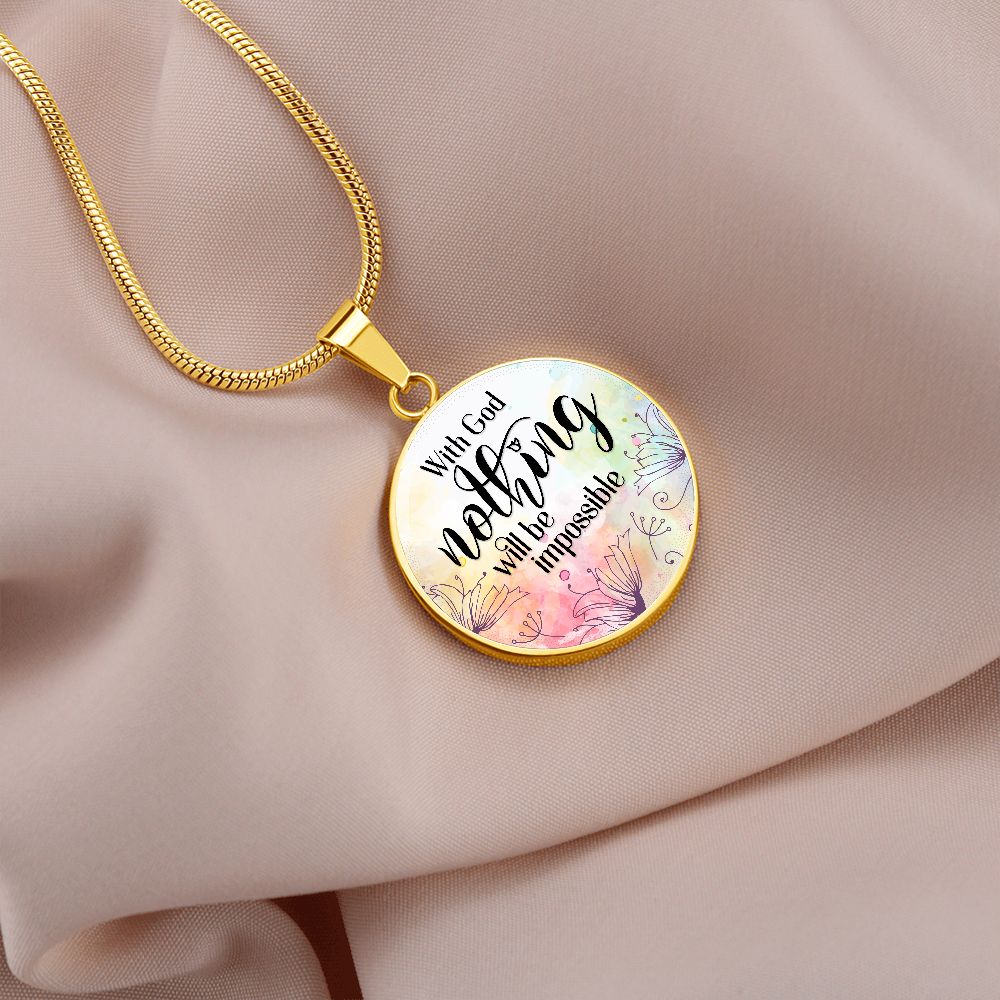 With God Nothing Will Be Impossible - Luxury Circle Pendant Necklace - Gift for Her