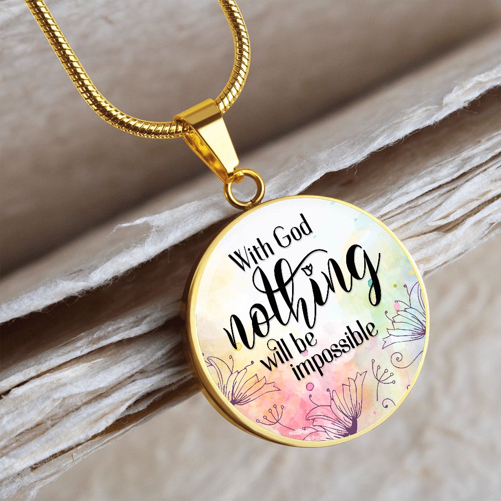 With God Nothing Will Be Impossible - Luxury Circle Pendant Necklace - Gift for Her