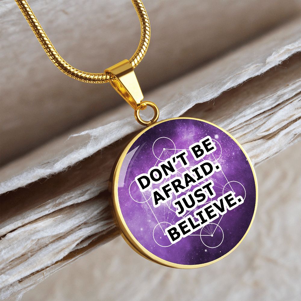 Don't Be Afraid Just Believe - Circle Pendant Necklace - Gift for Her - Gift for Him