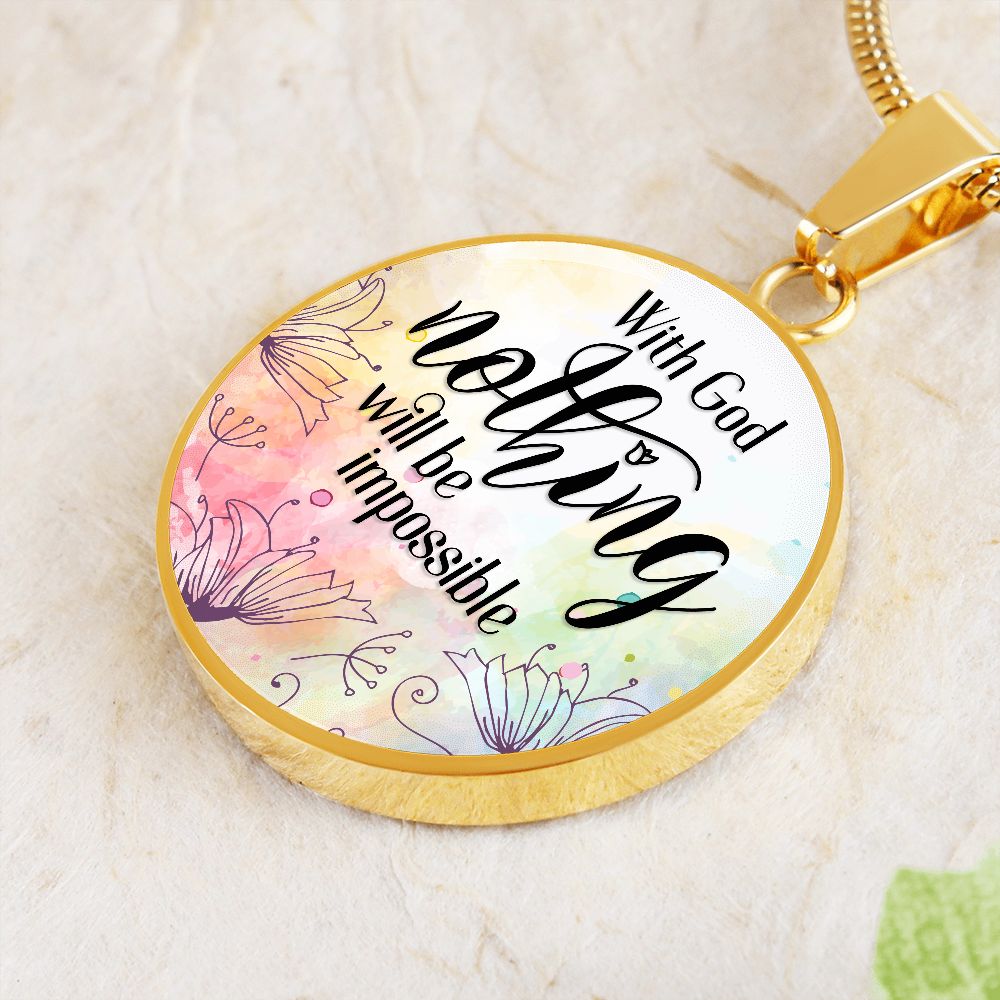 With God Nothing Will Be Impossible - Luxury Circle Pendant Necklace - Gift for Her