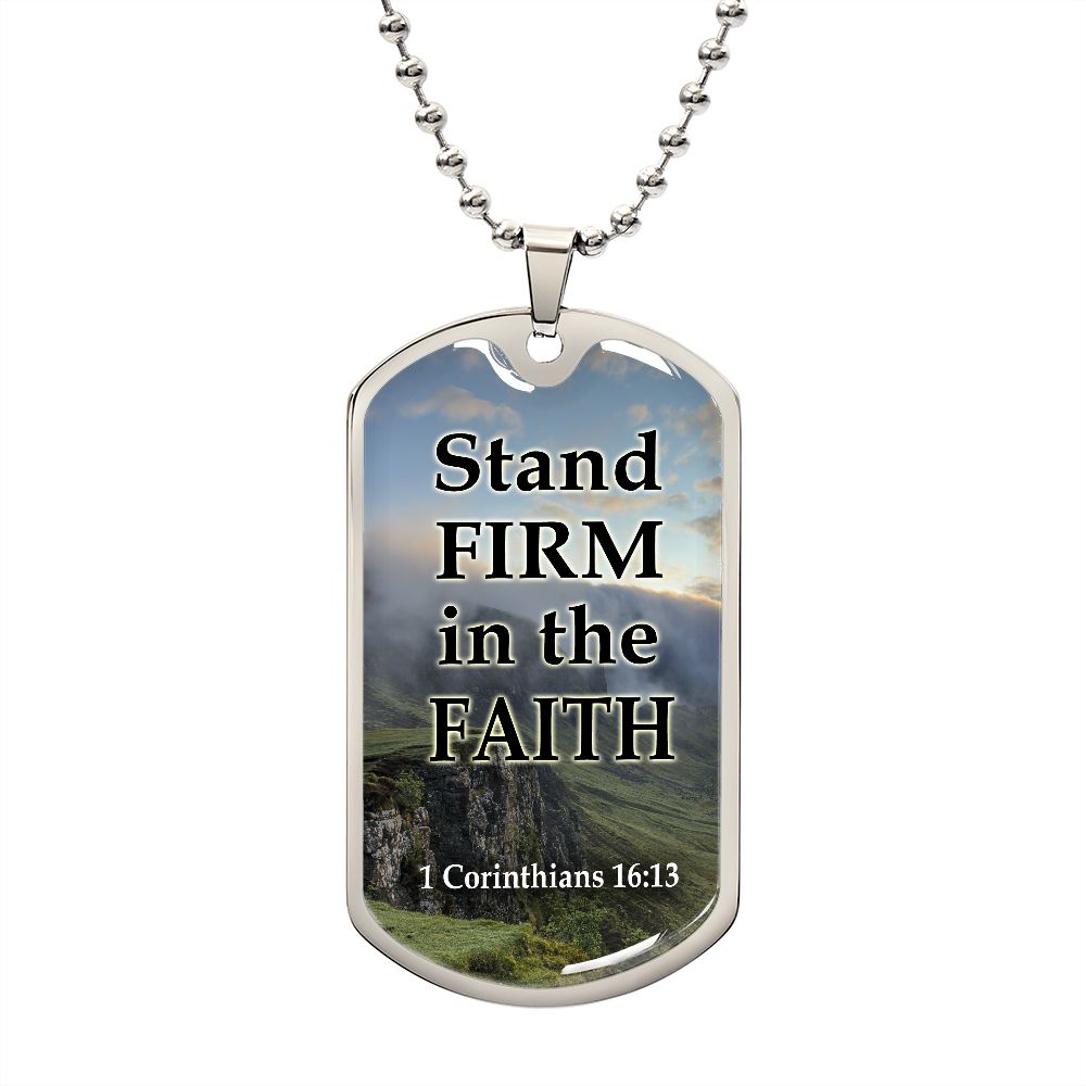 Stand Firm in the Faith - Dog Tag Necklace - Gift for Him - Gift for Her