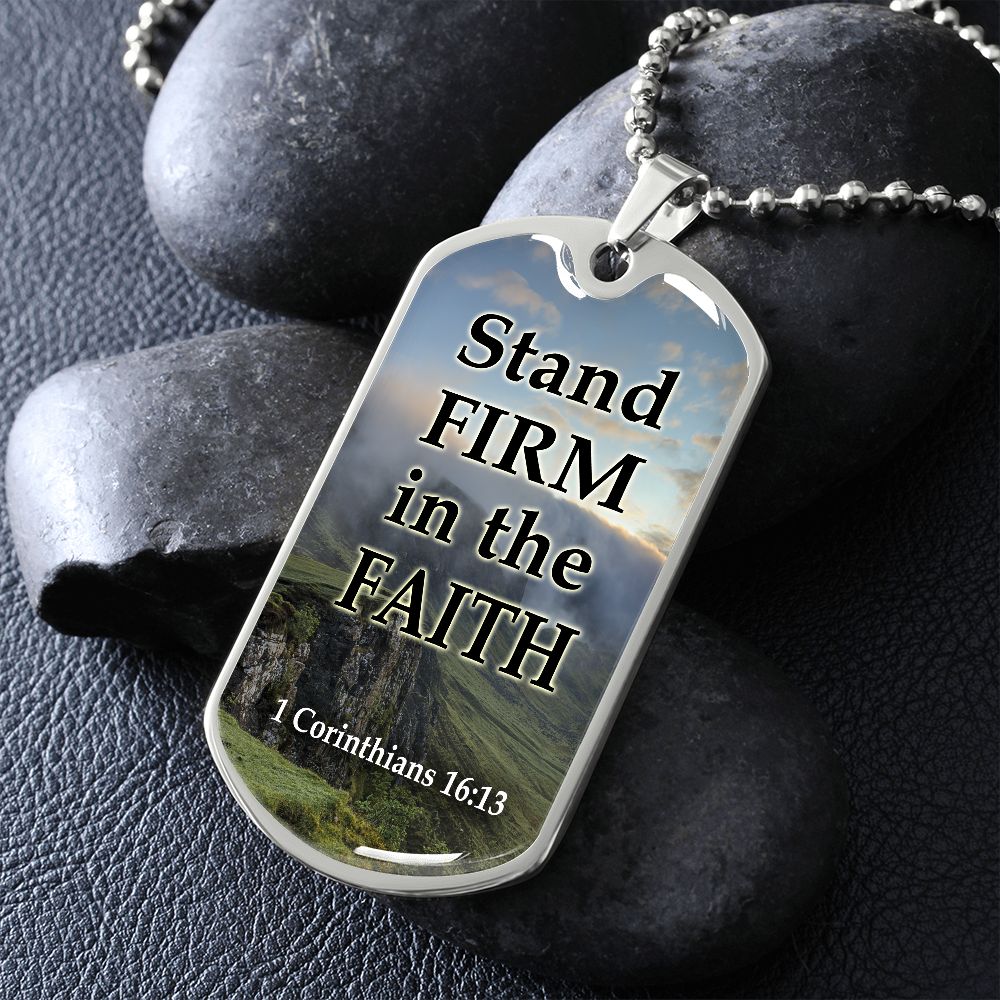 Stand Firm in the Faith - Dog Tag Necklace - Gift for Him - Gift for Her