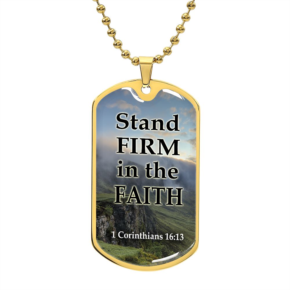 Stand Firm in the Faith - Dog Tag Necklace - Gift for Him - Gift for Her