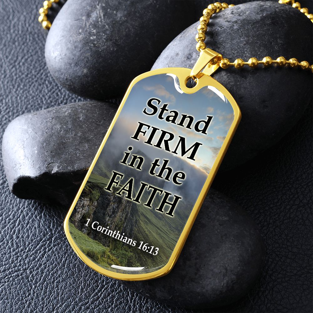 Stand Firm in the Faith - Dog Tag Necklace - Gift for Him - Gift for Her