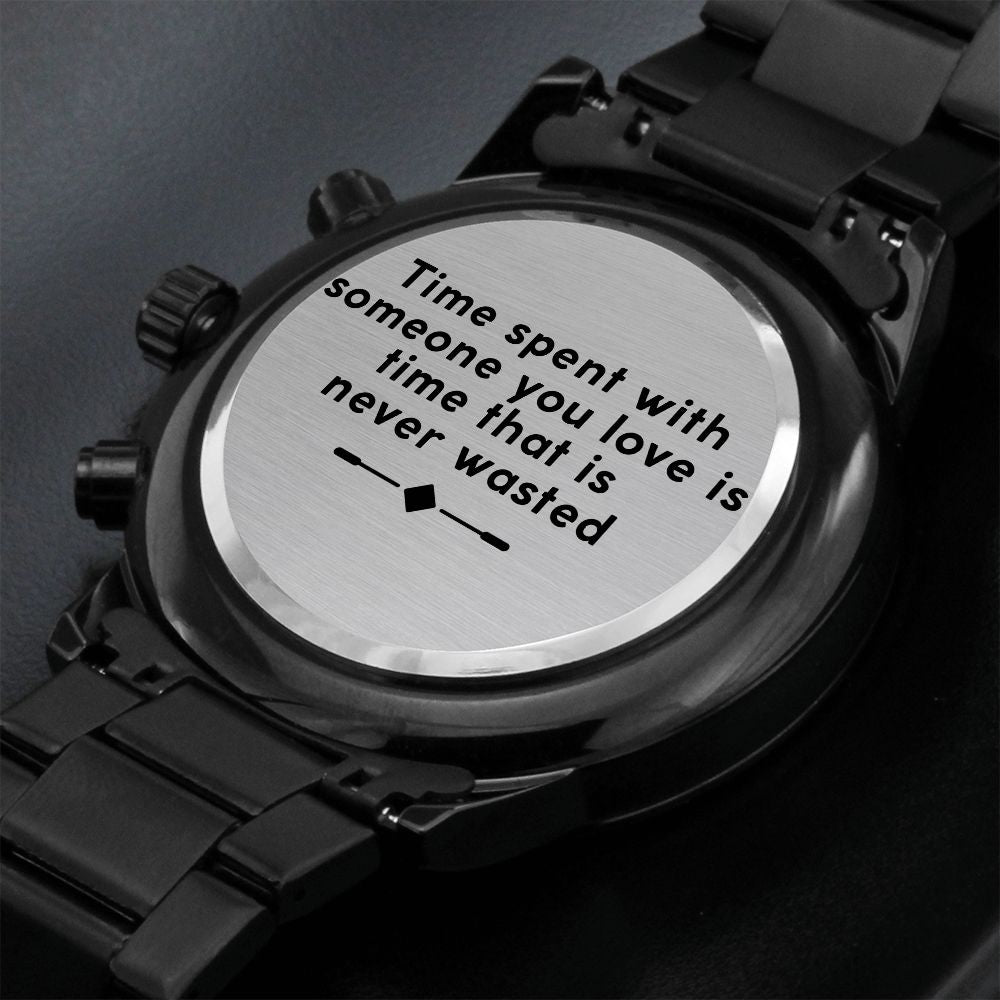 Boyfriend, Time Spent With Someone You Love Is Time That Is Never Wasted - Engraved Design Black Chronograph Watch - Gift for Boyfriend