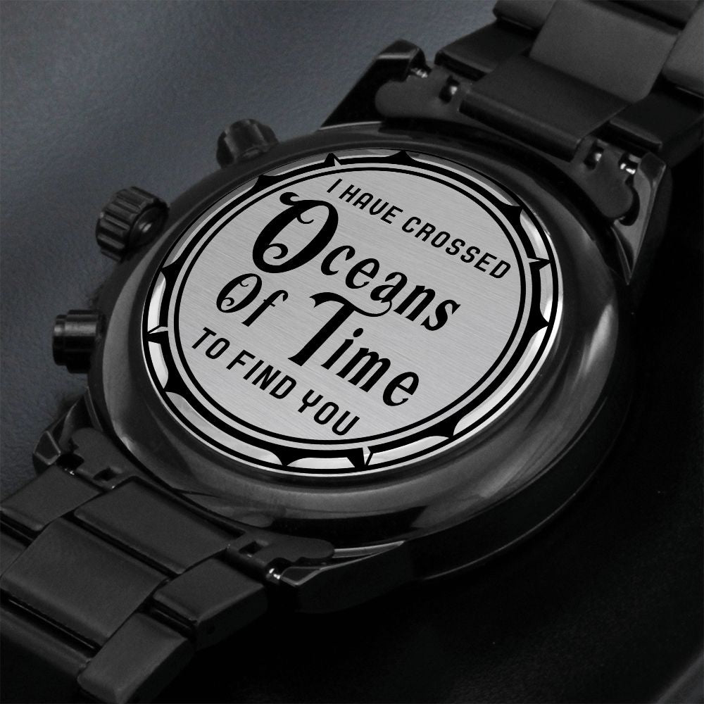 Husband, I Have Crossed Oceans Of Time To Find You - Engraved Design Black Chronograph Watch - Gift for Husband