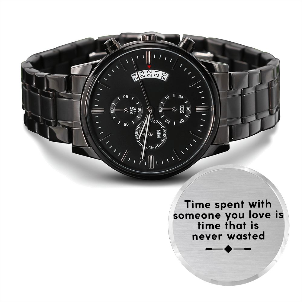 Boyfriend, Time Spent With Someone You Love Is Time That Is Never Wasted - Engraved Design Black Chronograph Watch - Gift for Boyfriend