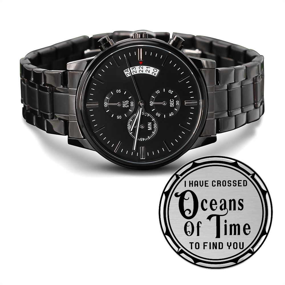 Husband, I Have Crossed Oceans Of Time To Find You - Engraved Design Black Chronograph Watch - Gift for Husband
