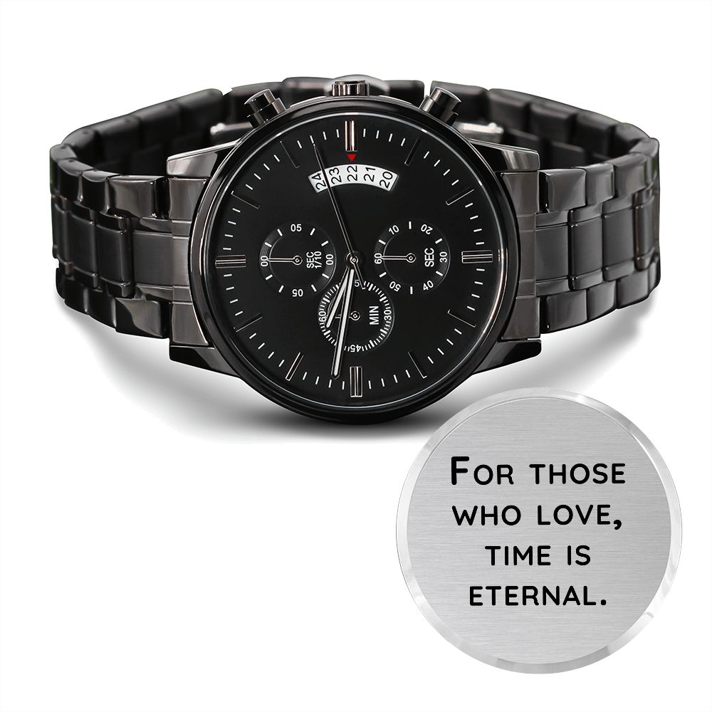 Husband, For Those Who Love, Time Is Eternal - Engraved Design Black Chronograph Watch - Gift for Husband