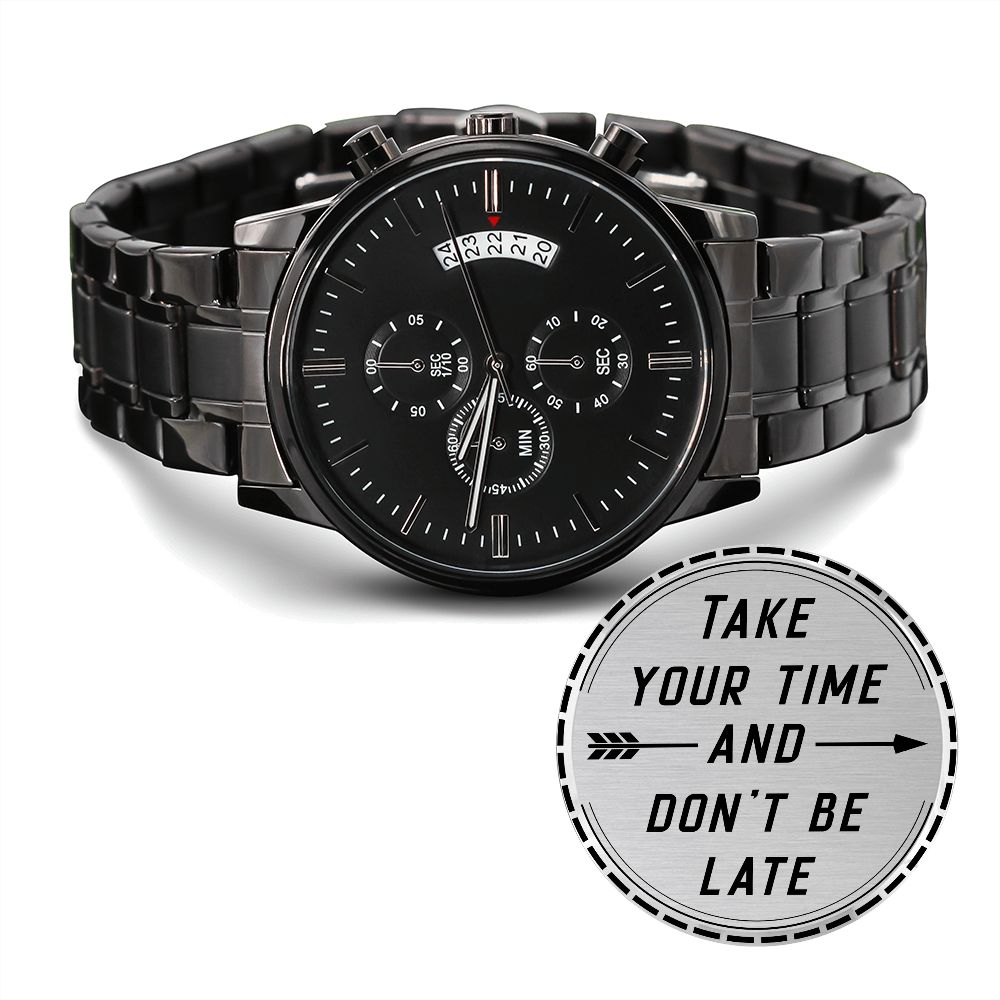 Son, Take Your Time And Don't Be Late - Engraved Design Black Chronograph Watch - Gift for Son