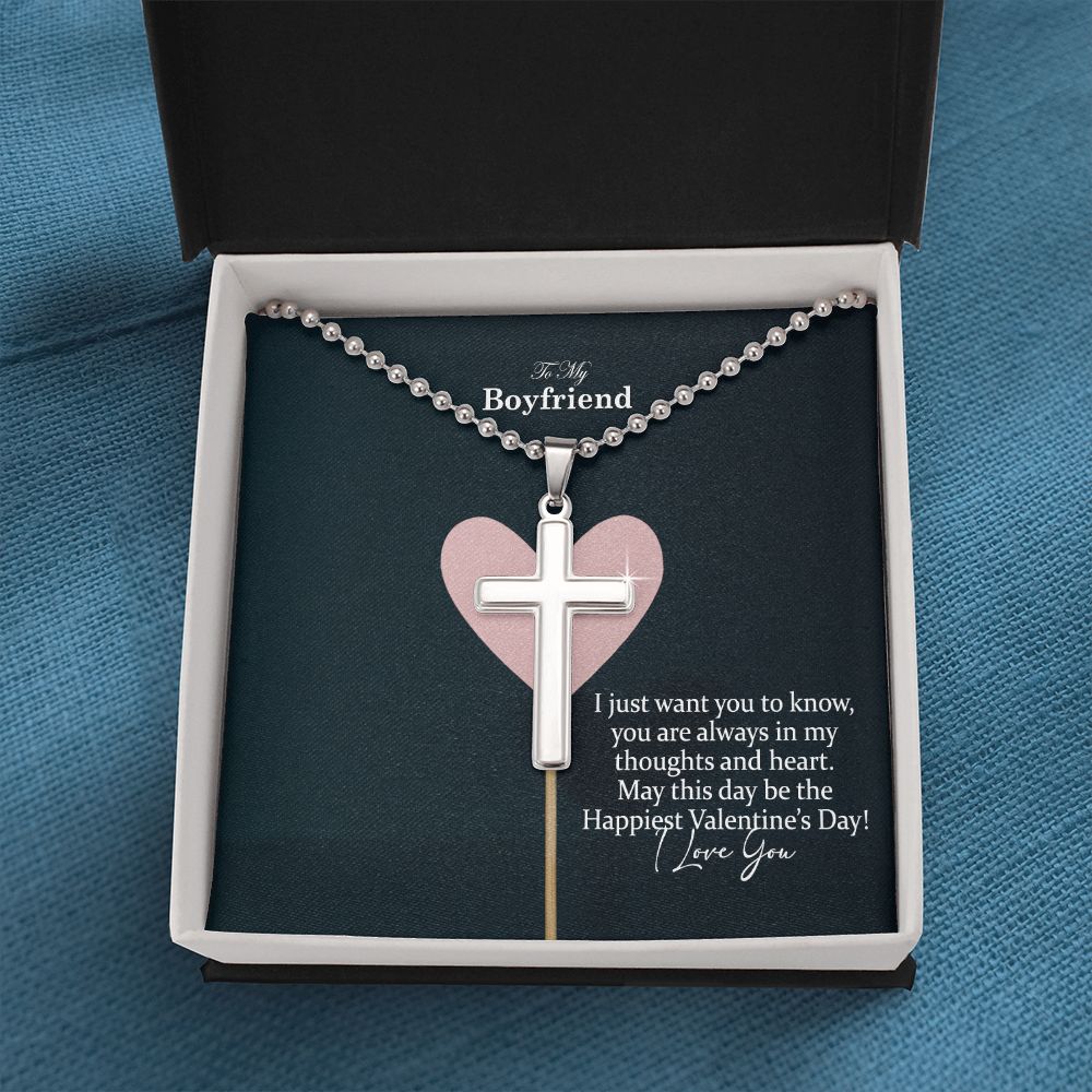 To My Boyfriend, I Just Want You To Know, You Are Always In My Thoughts & Heart - Stainless Cross Necklace w/ Ball Chain - Gift for Boyfriend