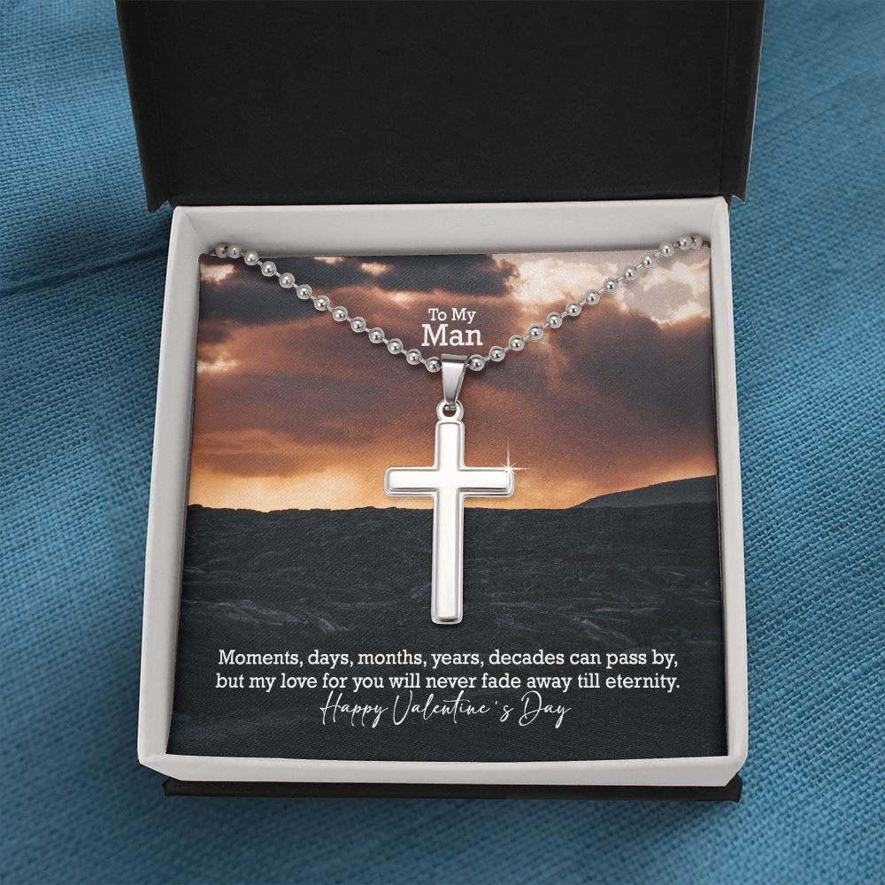 To My Man, My Love For You Will Never Fade Away Till Eternity - Stainless Cross Necklace w/ Ball Chain - Gift for Him