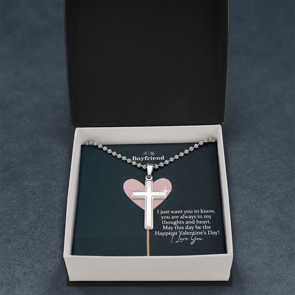 To My Boyfriend, I Just Want You To Know, You Are Always In My Thoughts & Heart - Stainless Cross Necklace w/ Ball Chain - Gift for Boyfriend