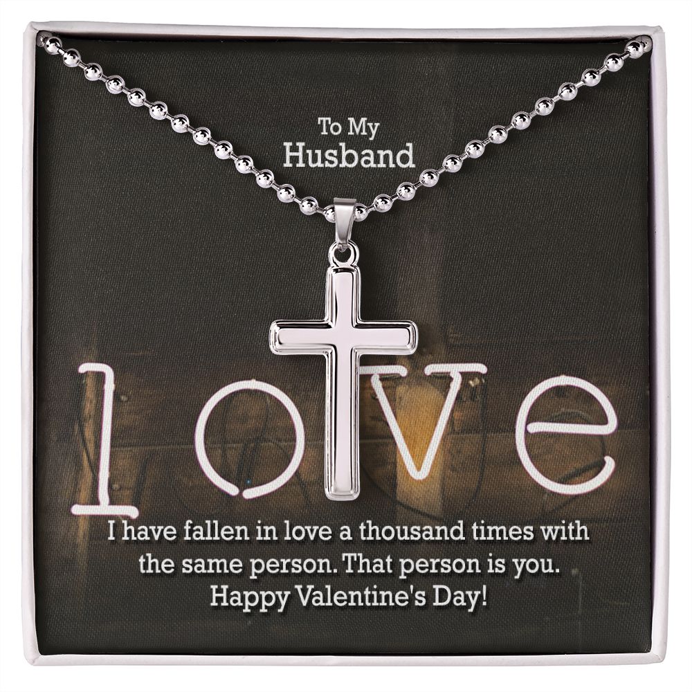 To My Husband, I Have Fallen In Love A Thousand Times With The Same Person - Stainless Cross Necklace w/ Ball Chain - Gift for Husband