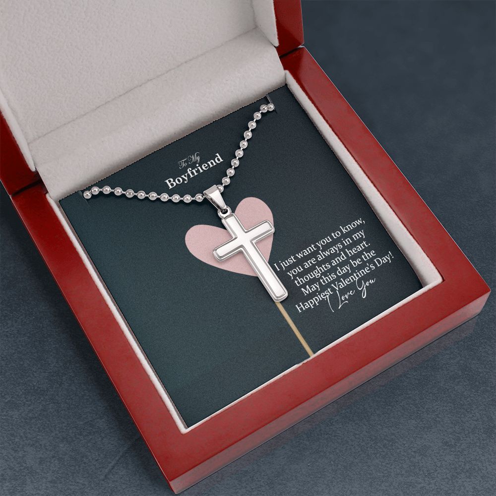 To My Boyfriend, I Just Want You To Know, You Are Always In My Thoughts & Heart - Stainless Cross Necklace w/ Ball Chain - Gift for Boyfriend