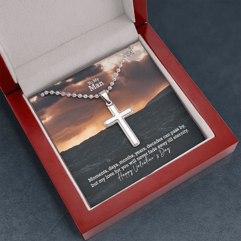 To My Man, My Love For You Will Never Fade Away Till Eternity - Stainless Cross Necklace w/ Ball Chain - Gift for Him