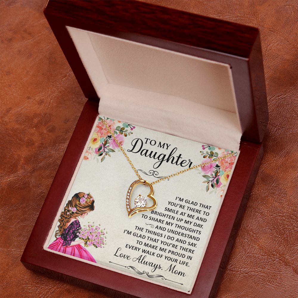 To My Daughter, I'm Glad That You're There To Smile At Me & Brighten Up My Day - Forever Love Necklace - Gift for Daughter
