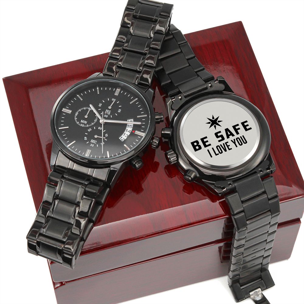 Be Safe, I Love You - Engraved Design Black Chronograph Watch - Gift for Boyfriend