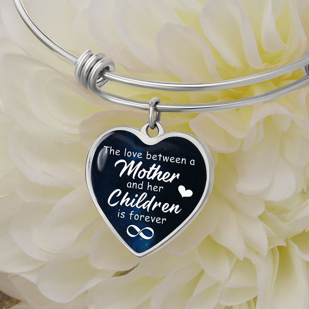 The Love Between a Mother & Her Children is Forever - Heart Bangle - Gift for Mom