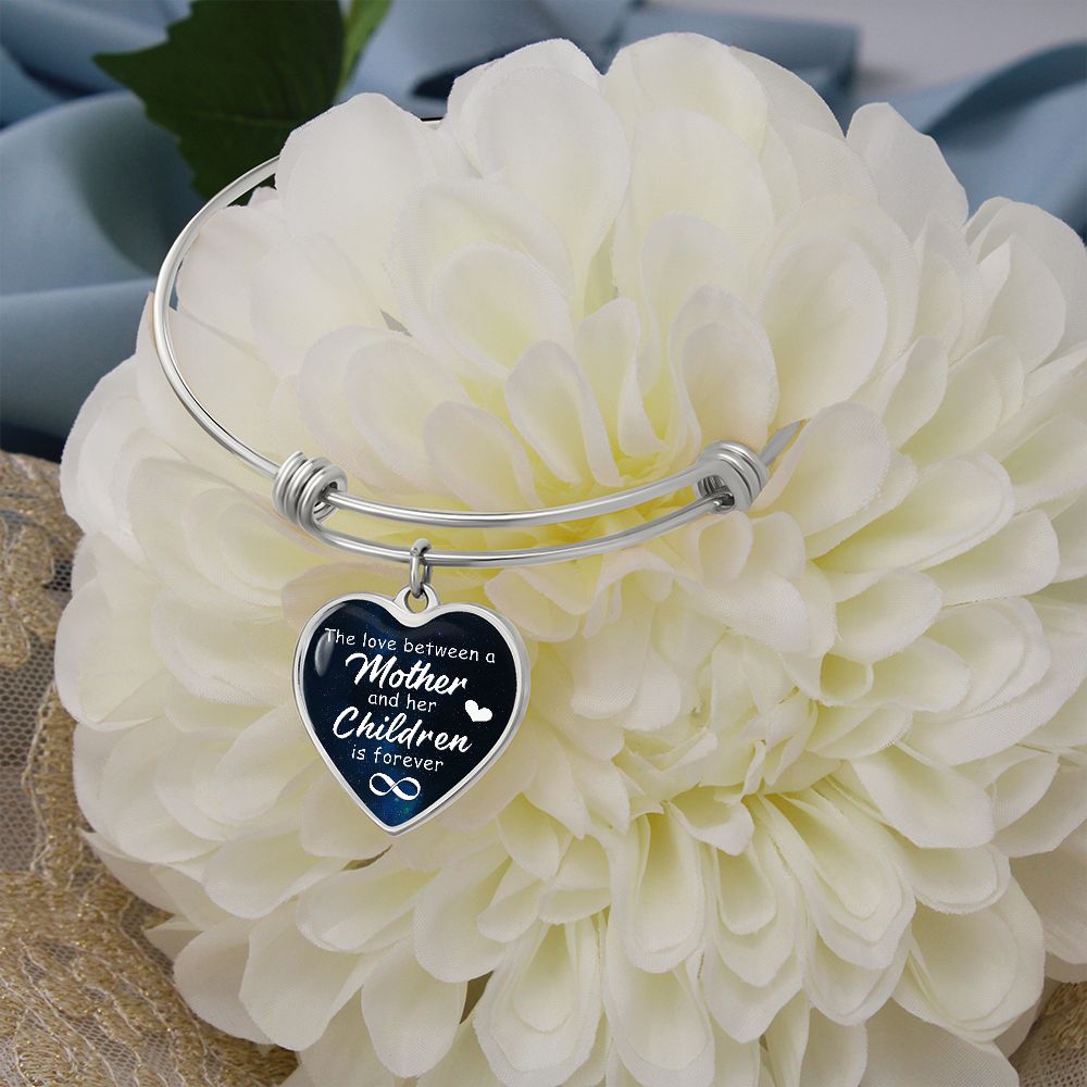 The Love Between a Mother & Her Children is Forever - Heart Bangle - Gift for Mom