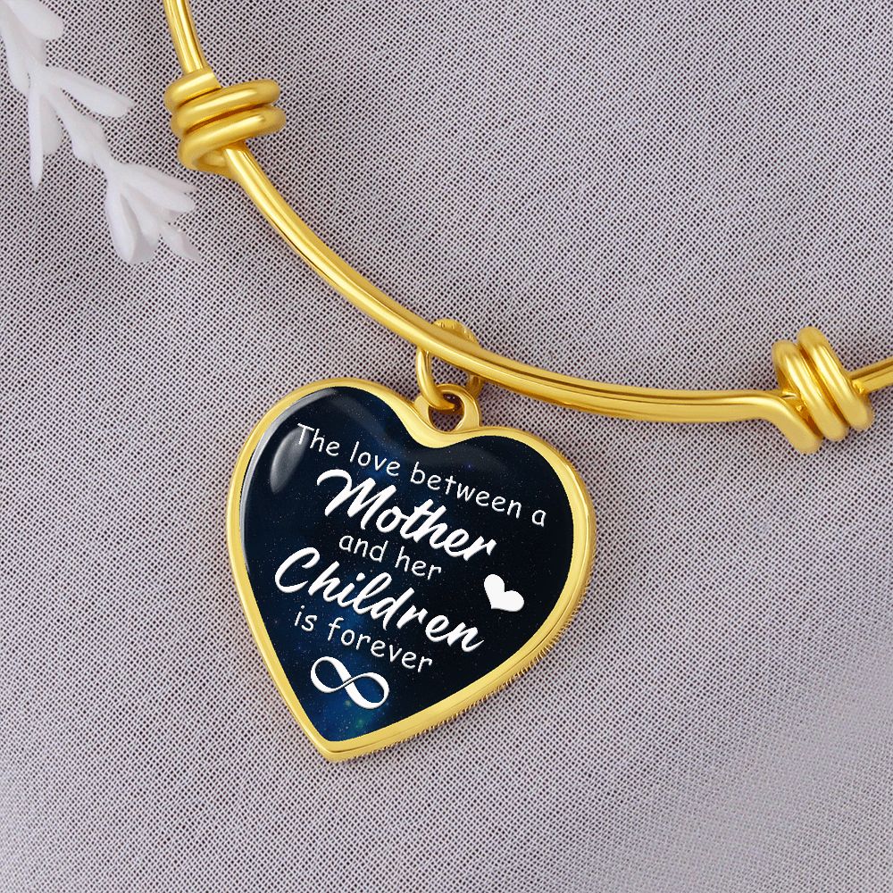 The Love Between a Mother & Her Children is Forever - Heart Bangle - Gift for Mom