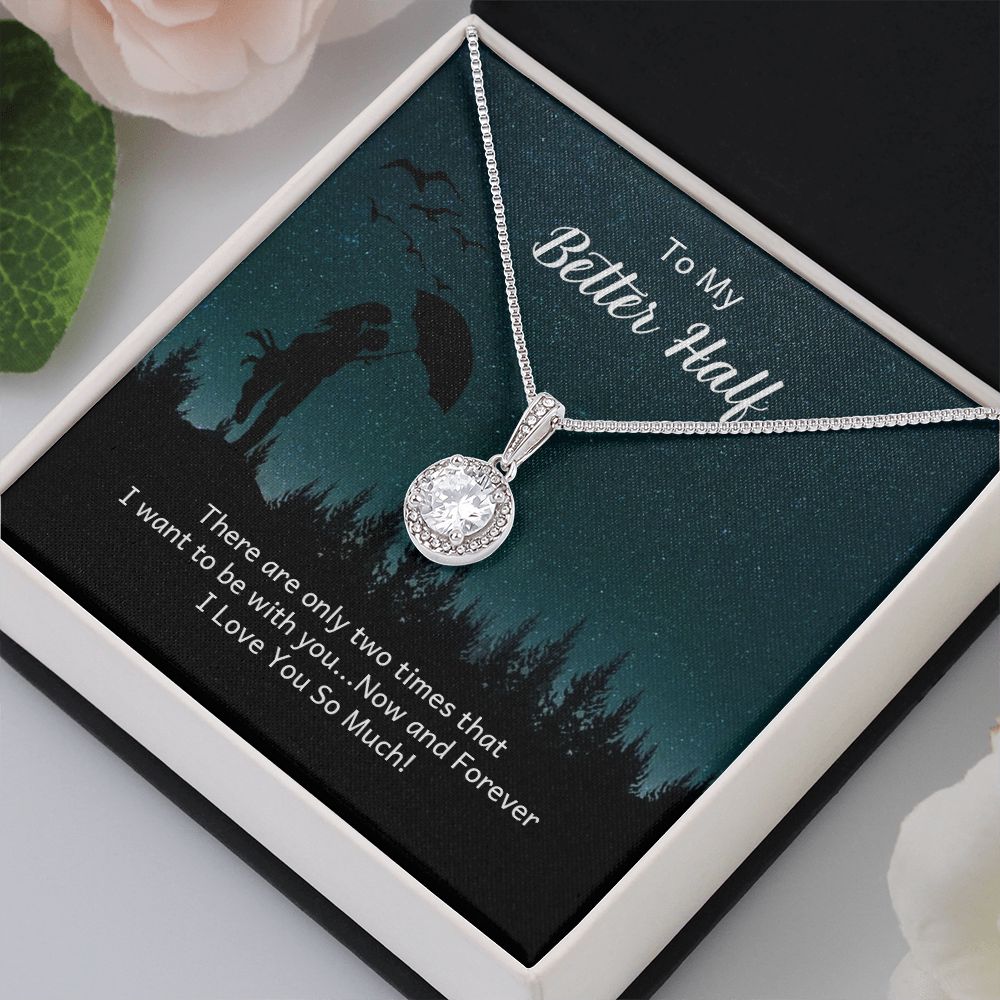 To My Better Half, Now and Forever - Eternal Hope Necklace - Gift for Wife