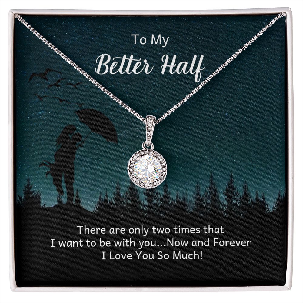 To My Better Half, Now and Forever - Eternal Hope Necklace - Gift for Wife