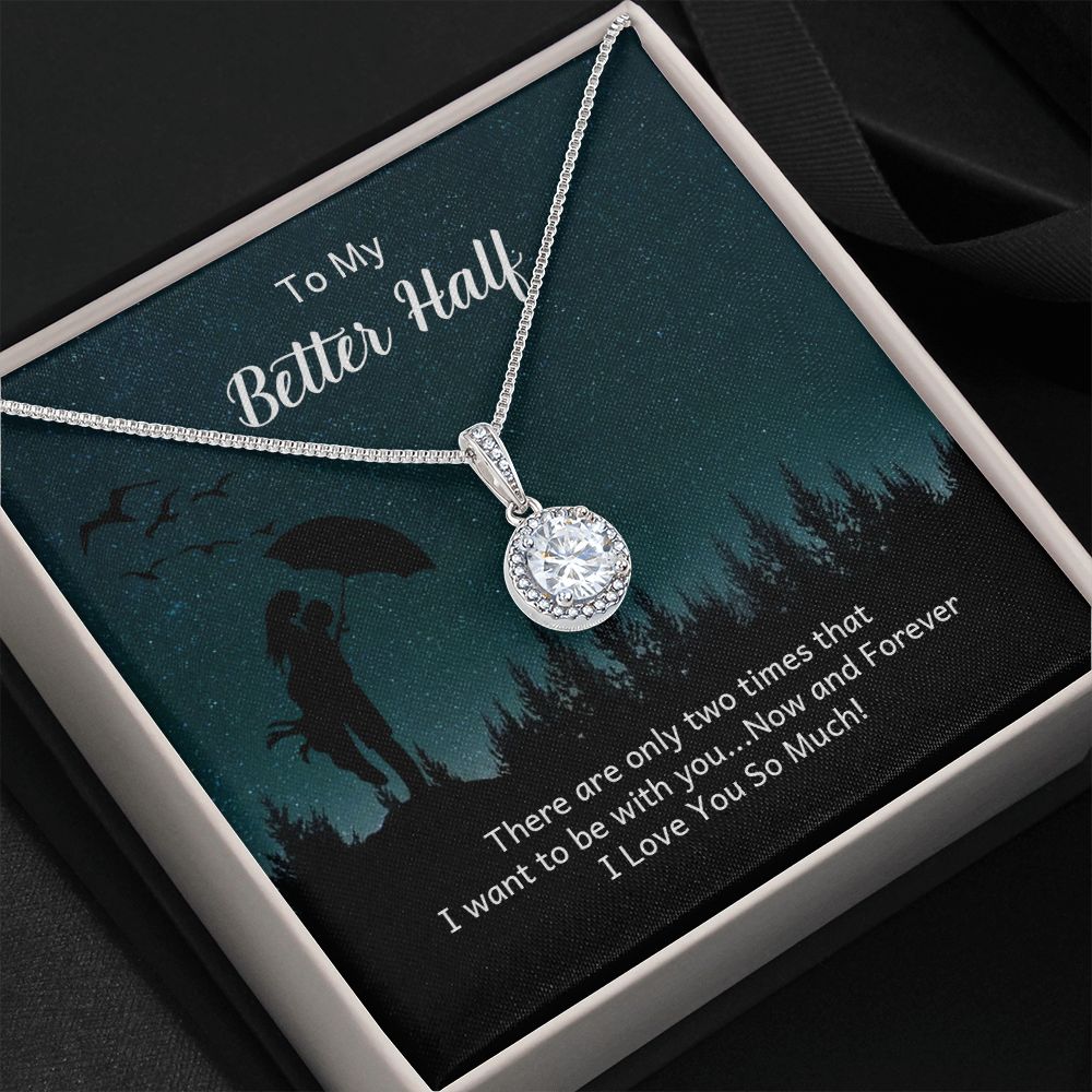 To My Better Half, Now and Forever - Eternal Hope Necklace - Gift for Wife