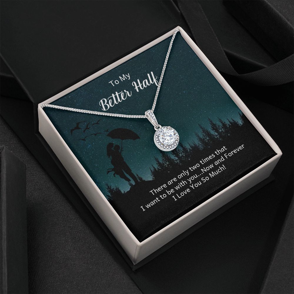 To My Better Half, Now and Forever - Eternal Hope Necklace - Gift for Wife