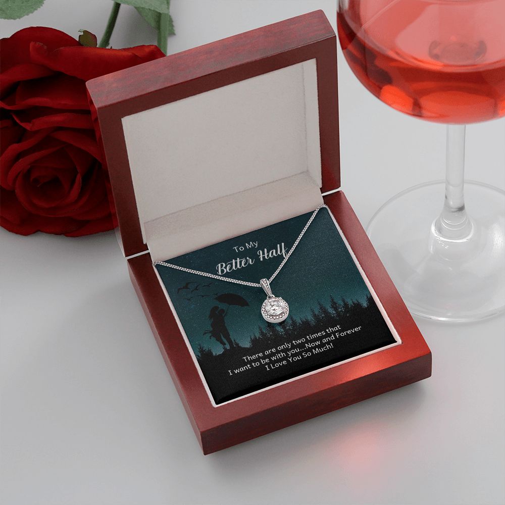 To My Better Half, Now and Forever - Eternal Hope Necklace - Gift for Wife