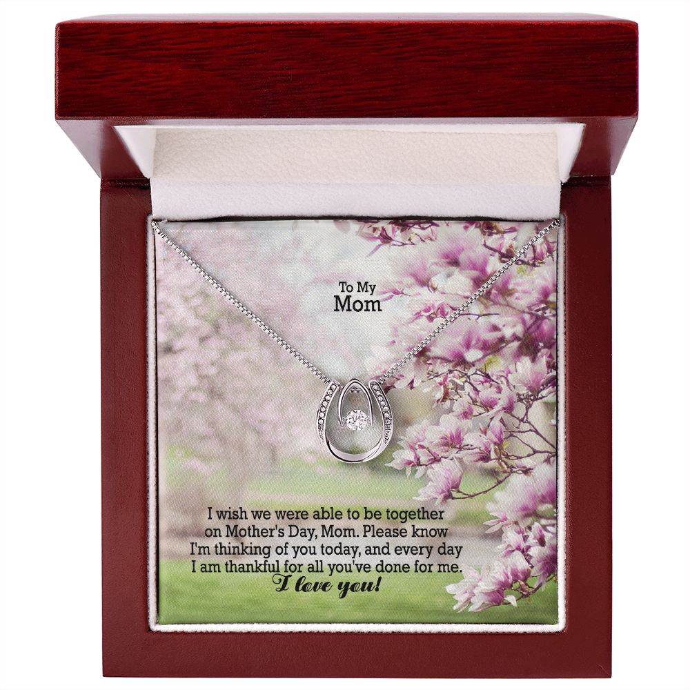 I Wish We Were Able To Be Together On Mother's Day - Please Know I'm Thinking Of You Today, & Every Day - Lucky In Love Necklace - Gift for Mom