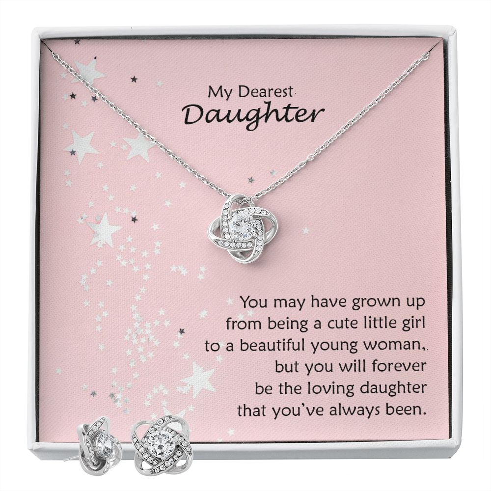 My Dearest Daughter, You May Have Grown Up From Being a Cute Little Girl To a Beautiful Young Woman - Love Knot Earring & Necklace Set - Gift for Daughter