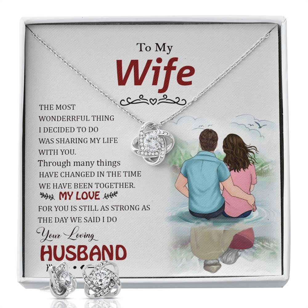 To My Wife, The Most Wonderful Thing I Decided To Do Was Sharing My Life With You - Love Knot Earring & Necklace Set - Gift for Wife