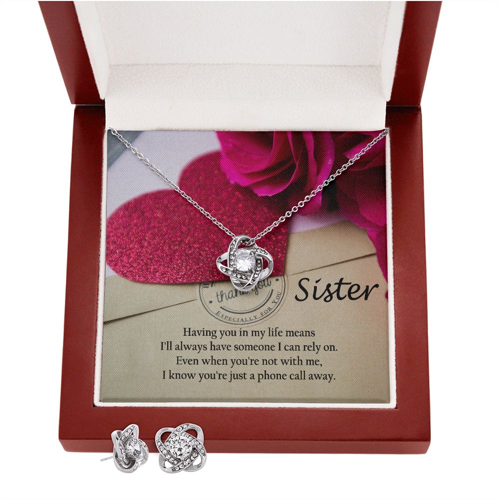 Sister, Having You in My Life Means I'll Always Have Someone I Can Rely On - Love Knot Earring & Necklace Set - Gift for Sister