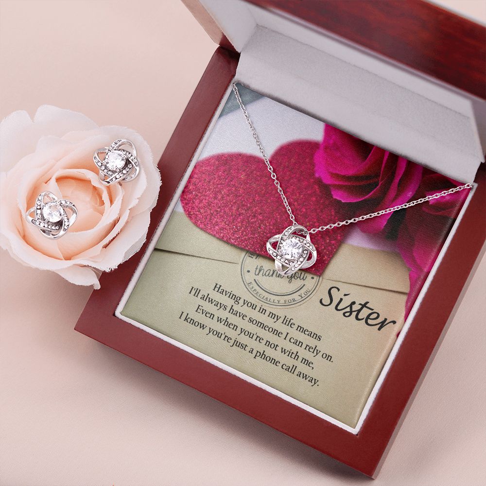Sister, Having You in My Life Means I'll Always Have Someone I Can Rely On - Love Knot Earring & Necklace Set - Gift for Sister