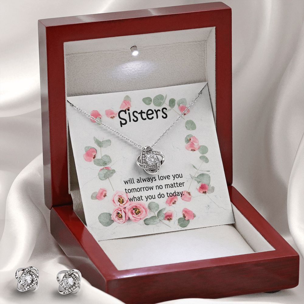 Sisters, Will Always Love You Tomorrow No Matter What You Do Today - Love Knot Earring & Necklace Set - Gift for Sisters