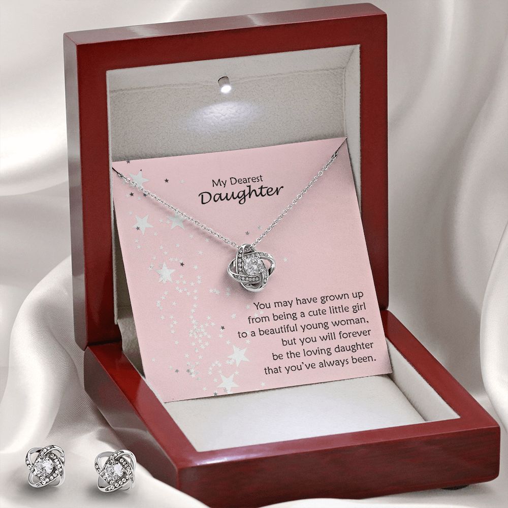 My Dearest Daughter, You May Have Grown Up From Being a Cute Little Girl To a Beautiful Young Woman - Love Knot Earring & Necklace Set - Gift for Daughter