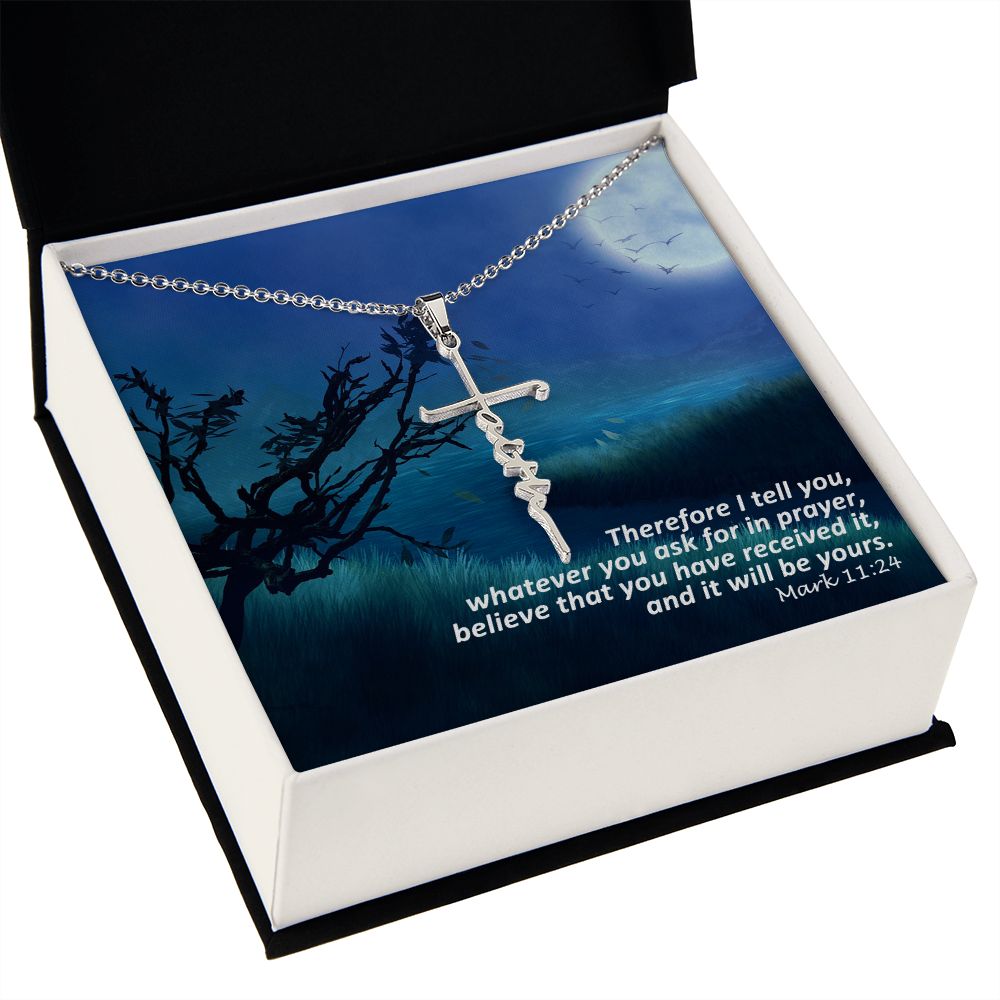 Whatever You Ask For in Prayer, Believe That You Have Received it, and it Will Be Yours - Faith Cross Necklace - Gift for Him - Gift for Her