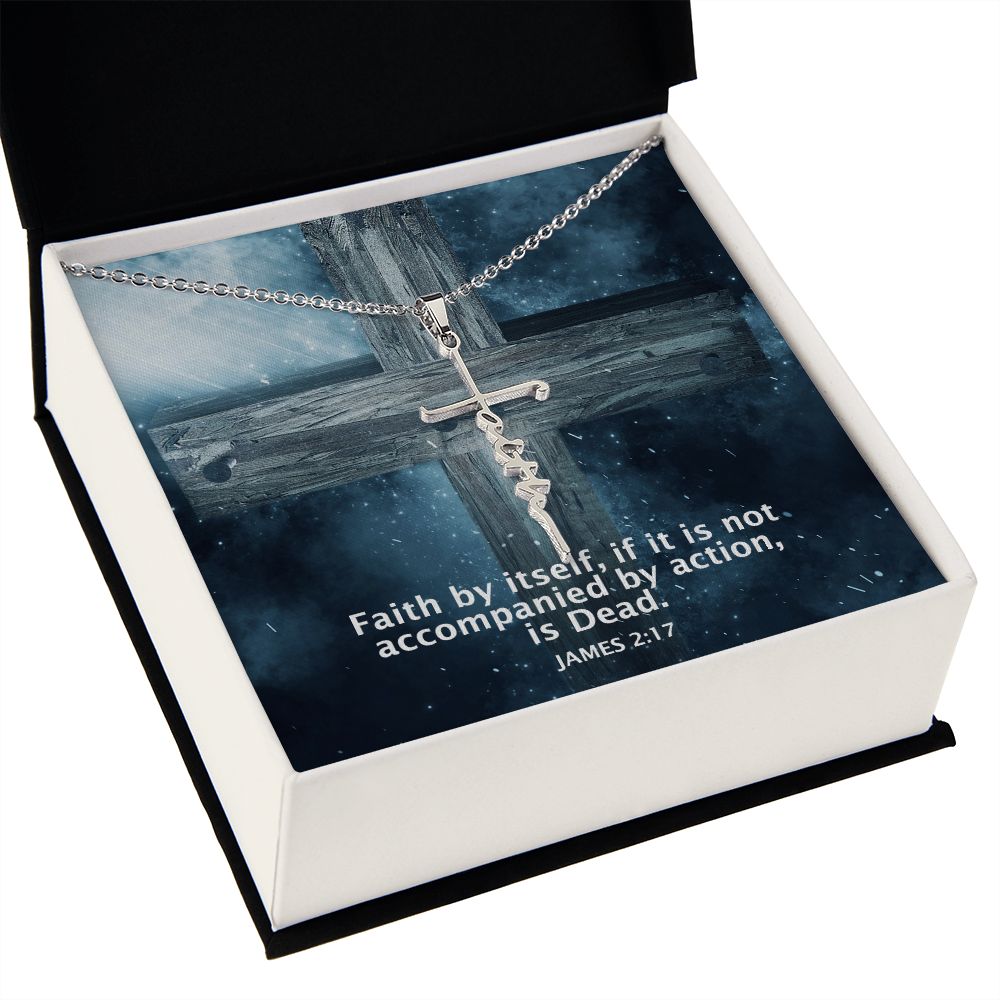 Faith by itself, if it is Not Accompanied By Action, is Dead - Faith Cross Necklace - Gift for Him - Gift for Her