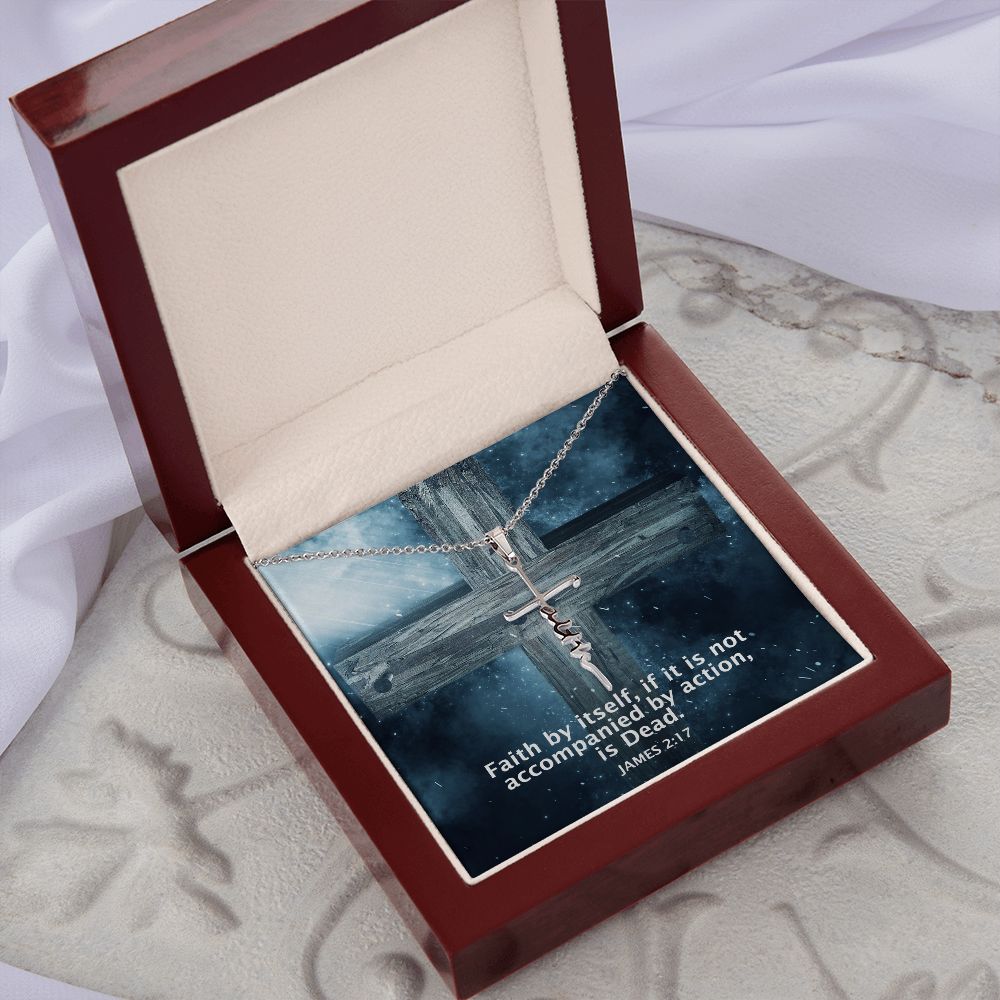 Faith by itself, if it is Not Accompanied By Action, is Dead - Faith Cross Necklace - Gift for Him - Gift for Her