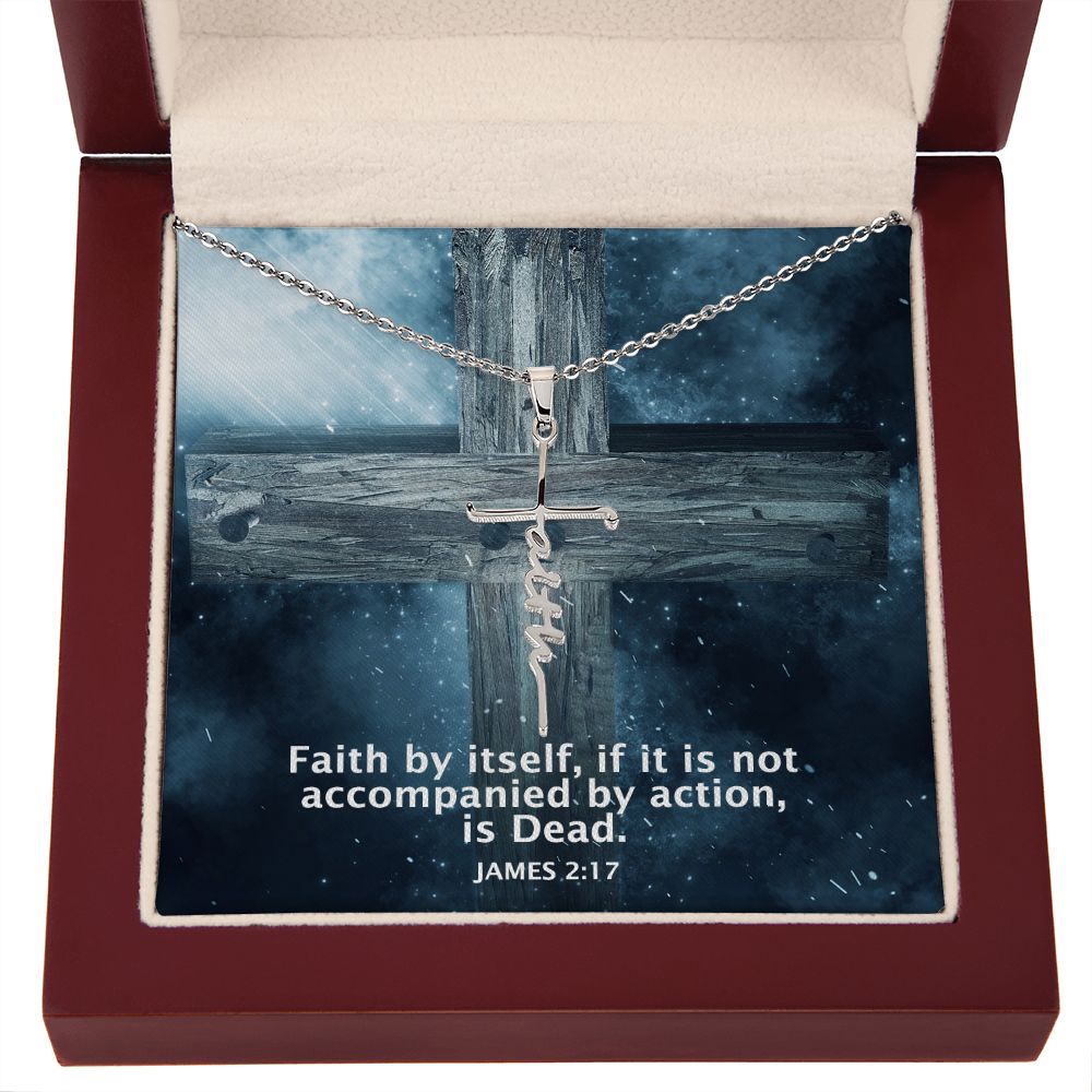 Faith by itself, if it is Not Accompanied By Action, is Dead - Faith Cross Necklace - Gift for Him - Gift for Her