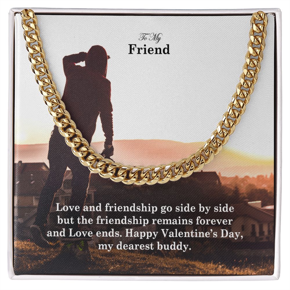To My Friend, Love and Friendship Go Side By Side But The Friendship Remains Forever - Cuban Link Chain Necklace - Gift for Friend