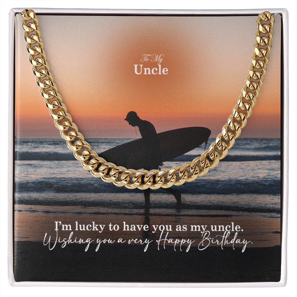 To My Uncle, I'm Lucky To Have You As My Uncle - Happy Birthday - Cuban Link Chain Necklace - Gift for Uncle
